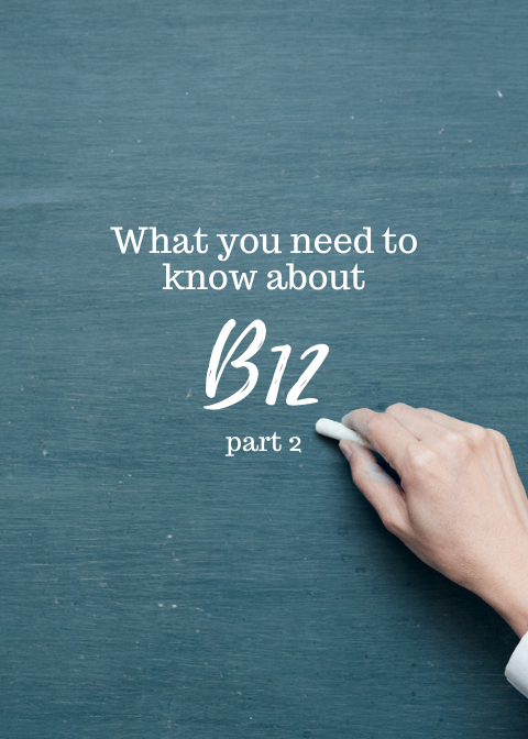 What You Need To Know About B12 Part 2