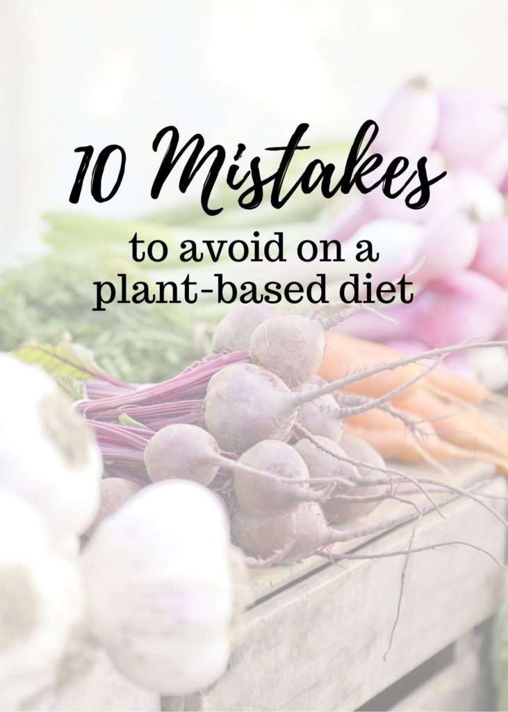 10 mistakes to avoid on a plant based diet