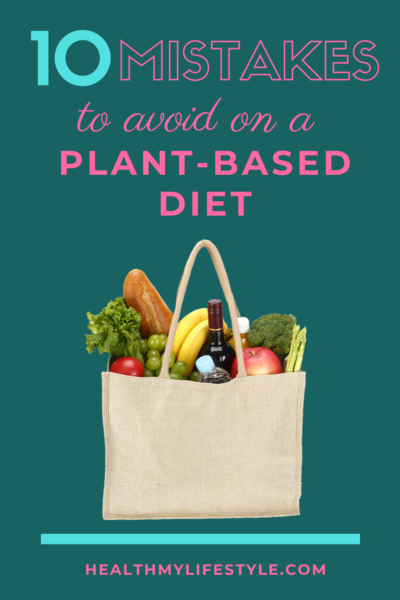 10 mistakes to avoid on a plantbased diet