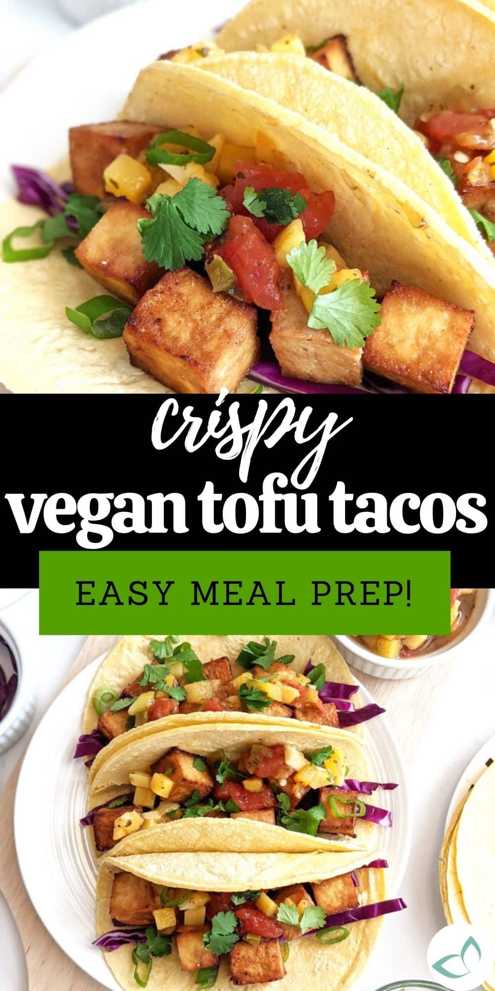 Up close of easy crispy vegan tofu tacos topped with salsa, cilantro, green onions and red cabbage. Text on image: crispy vegan tofu tacos easy meal prep