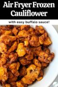 Buffalo cauliflower that has been air fried, sitting in a serving bowl with text overlay "Air Fryer Frozen Cauliflower with easy buffalo sauce!"