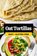 A stack of oat tortillas as well as a tortilla with toppings. Text overlay "Oat Tortillas, easy + gluten-free."