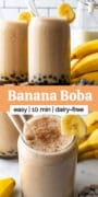 A collage of banana boba tea drinks in glasses with slices of banana on the rim and text overlay "banana boba easy 10 min dairy-free."